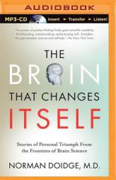 The Brain That Changes Itself: Stories of Personal Triumph from the Frontiers of Brain Science by Norman Doidge Paperback Book