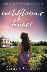 Wildflower Heart (The Wildflower House) by Grace Greene Paperback Book