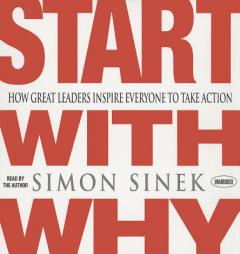Start with Why: How Great Leaders Inspire Everyone to Take Action by Simon Sinek Paperback Book