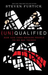 (Un)Qualified: How God Uses Broken People to Do Big Things by Steven Furtick Paperback Book