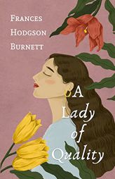 A Lady of Quality by Frances Hodgson Burnett Paperback Book
