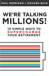 We're Talking Millions!: 12 Simple Ways to Supercharge Your Retirement by Richard Buck Paperback Book