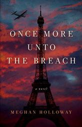 Once More Unto the Breach by Meghan Holloway Paperback Book