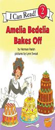 Amelia Bedelia Bakes Off (I Can Read Book 2) by Herman Parish Paperback Book