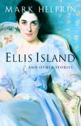 Ellis Island and Other Stories by Mark Helprin Paperback Book