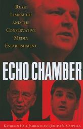 Echo Chamber: Rush Limbaugh and the Conservative Media Establishment by Kathleen Hall Paperback Book