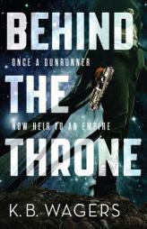 Behind the Throne (The Indranan War) by K. B. Wagers Paperback Book
