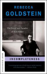 Incompleteness: The Proof and Paradox of Kurt Godel (Great Discoveries) by Rebecca Goldstein Paperback Book