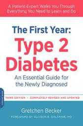 The First Year: Type 2 Diabetes: An Essential Guide for the Newly Diagnosed by Gretchen Becker Paperback Book