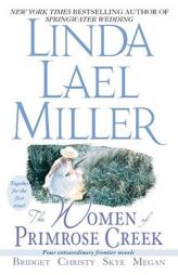 The Women of Primrose Creek (Omnibus): Bridget/Christy/Skye/Megan by Linda Lael Miller Paperback Book