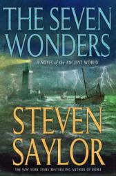The Seven Wonders: A Novel of the Ancient World (Novels of Ancient Rome) by Steven Saylor Paperback Book