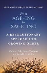 From Age-Ing to Sage-Ing: A Revolutionary Approach to Growing Older by Zalman Schachter-Shalomi Paperback Book