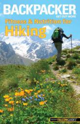 Backpacker Magazine's Fitness & Nutrition for Hiking (Backpacker Magazine Series) by Molly Absolon Paperback Book