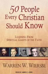 50 People Every Christian Should Know: Learning from Spiritual Giants of the Faith by Warren W. Wiersbe Paperback Book