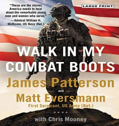 Walk in My Combat Boots: True Stories from America's Bravest Warriors by James Patterson Paperback Book