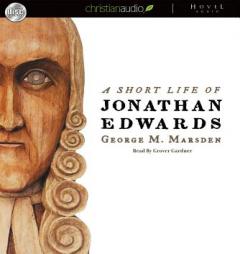 A Short Life of Jonathan Edwards by George M. Marsden Paperback Book