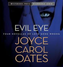 Evil Eye: Four Novellas of Love Gone Wrong by Joyce Carol Oates Paperback Book