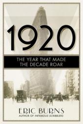 1920: The Year That Made the Decade Roar by Eric Burns Paperback Book