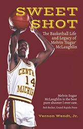 Sweet Shot: The Basketball Life and Legacy of Melvin 