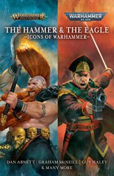 The Hammer and the Eagle: The Icons of the Warhammer Worlds (Warhammer 40,000) by Dan Abnett Paperback Book