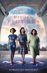 Hidden Figures: The American Dream and the Untold Story of the Black Women Mathematicians Who Helped Win the Space Race by Margot Lee Shetterly Paperback Book