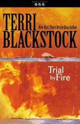 Trial by Fire by Terri Blackstock Paperback Book