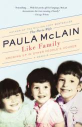 Like Family: Growing Up in Other People's Houses, a Memoir by Paula McLain Paperback Book