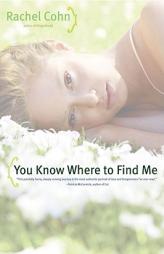 You Know Where to Find Me by Rachel Cohn Paperback Book