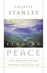 Finding Peace: God's Promise of a Life Free from Regret, Anxiety, and Fear by Charles Stanley Paperback Book