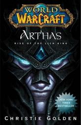 World of Warcraft: Arthas: Rise of the Lich King by Christie Golden Paperback Book