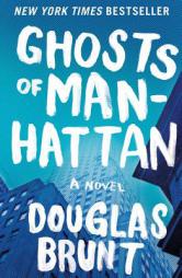 Ghosts of Manhattan by Douglas Brunt Paperback Book