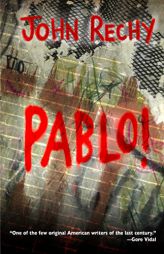 Pablo! by John Rechy Paperback Book