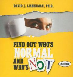 Find Out Who's Normal and Who's Not:: Proven Techniques to Quickly Uncover Anyone's Degree of Emotional Stability by David J. Lieberman Paperback Book