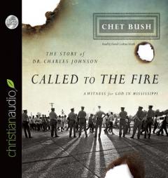 Called to the Fire: A Witness for God in Mississippi; The Story of Dr. Charles Johnson by Cheston M. Bush Paperback Book
