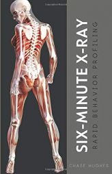 Six-Minute X-Ray: Rapid Behavior Profiling by Chase Hughes Paperback Book