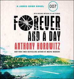 Forever and a Day: A James Bond Novel: The James Bond Series by Anthony Horowitz Paperback Book