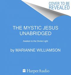 The Mystic Jesus: The Mind of Love by Marianne Williamson Paperback Book