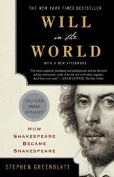 Will in the World: How Shakespeare Became Shakespeare by Stephen Greenblatt Paperback Book