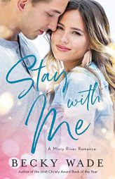Stay with Me (Misty River Romance, A) by Becky Wade Paperback Book