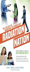 Radiation Nation: The Fallout of Modern Technology - Foreword by Dave Asprey: Your Complete Guide to EMF Safety - The Proven Health Risks of EMF ... W by Daniel T. Debaun Paperback Book