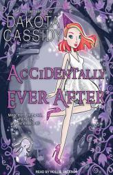 Accidentally Ever After (Accidentally Paranormal) by Dakota Cassidy Paperback Book