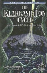The Klarkash-Ton Cycle: The Lovecraftian Fiction of Clark Ashton Smith (Call of Cthulhu Fiction) by Clark Ashton Smith Paperback Book