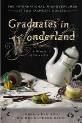 Graduates in Wonderland: True Dispatches from Down the Rabbit Hole by Jessica Pan Paperback Book