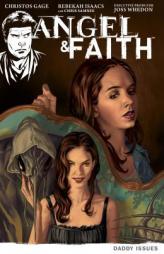 Angel & Faith Volume 2: Daddy Issues by Christos Gage Paperback Book