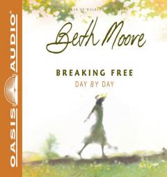 Breaking Free Day by Day by Beth Moore Paperback Book