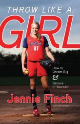 Throw Like a Girl by Jennie Finch Paperback Book