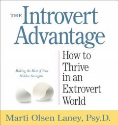 The Introvert Advantage: How to Thrive in an Extrovert World by Marti Olsen Laney Paperback Book
