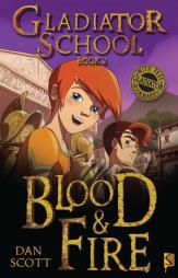 Blood & Fire: Book 2 (Gladiator School) by Dan Scott Paperback Book