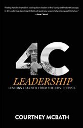 4C Leadership: Lessons Learned from the COVID Crisis by Courtney McBath Paperback Book