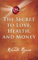 The Secret to Love, Health, and Money: A Masterclass (5) (The Secret Library) by Rhonda Byrne Paperback Book